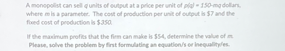 Solved A monopolist can sell q ﻿units of output at a price | Chegg.com