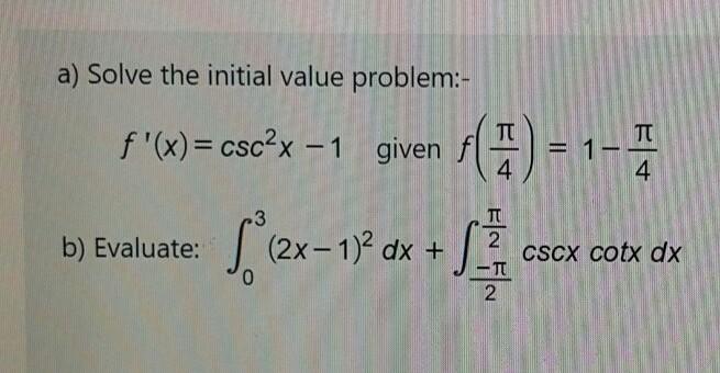 Solved a) Solve the initial value problem:- TT f'(x)=csc?x | Chegg.com