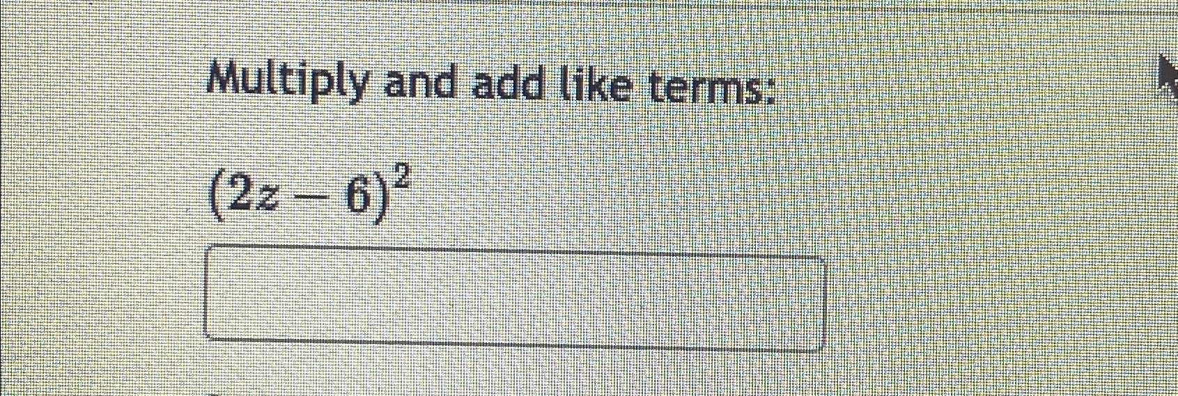 Solved multiply and add like terms 2z 6 2 chegg