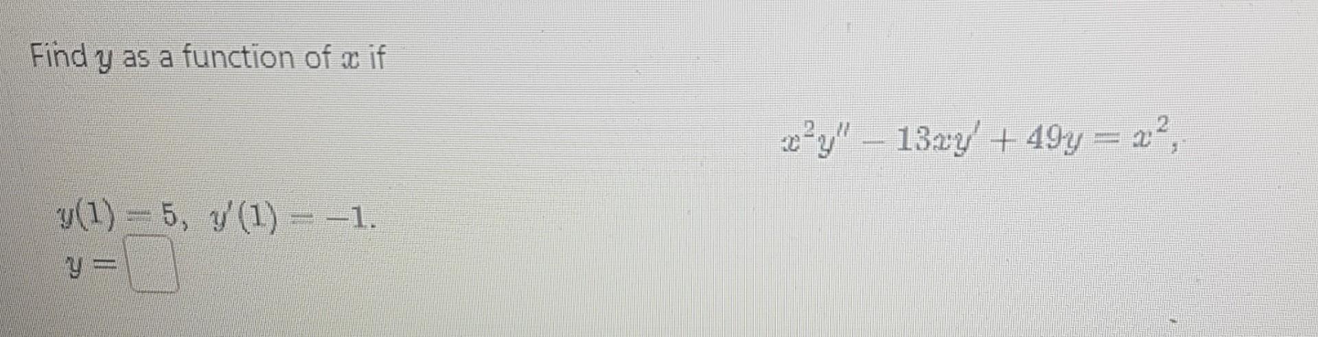 solved-find-y-as-a-function-of-x-if-x2y-13xy-36y-x5-chegg