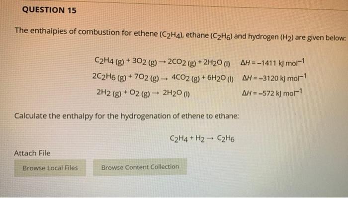 Solved QUESTION 15 The enthalpies of combustion for ethene Chegg