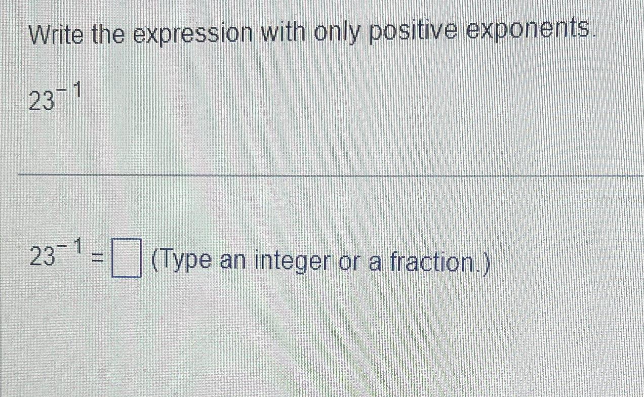 Solved Write the expression with only positive | Chegg.com