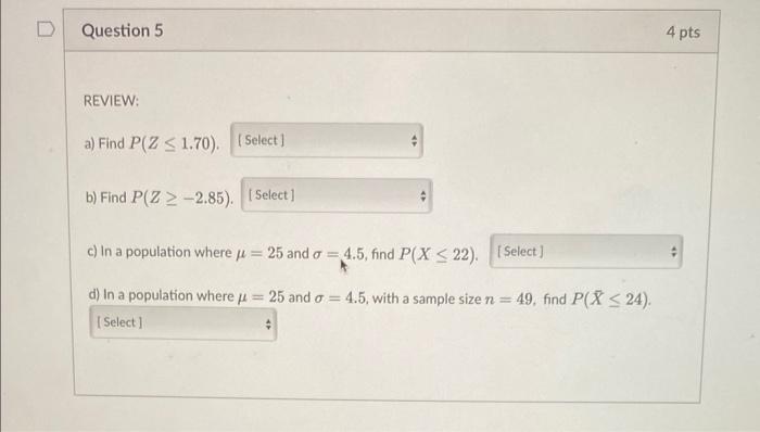 Solved c) In a population where μ=25 and σ=4.5, find | Chegg.com