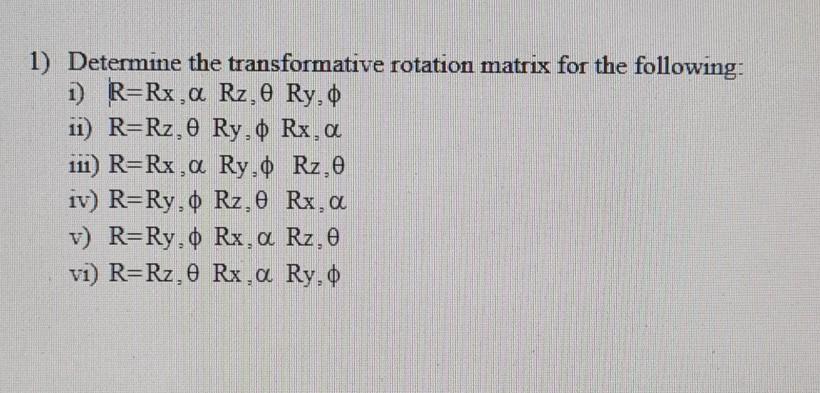 Solved 1) Determine the transformative rotation matrix for | Chegg.com