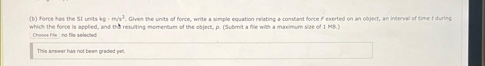 Solved (b) Force has the SI units kg*(m)/(s^(2)). Given the | Chegg.com