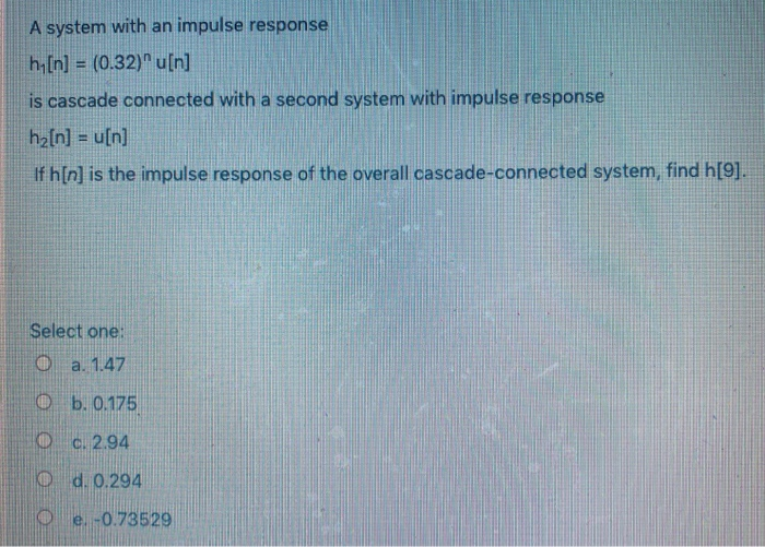Solved A system with an impulse response h[n] = (0.32)":[n] | Chegg.com