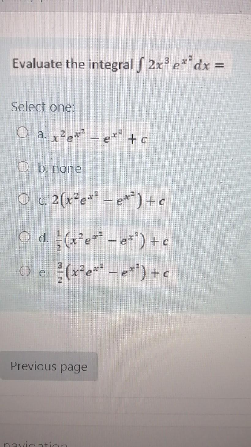 Solved Evaluate The Integral ſ 2xe Dx Select One O A Chegg Com