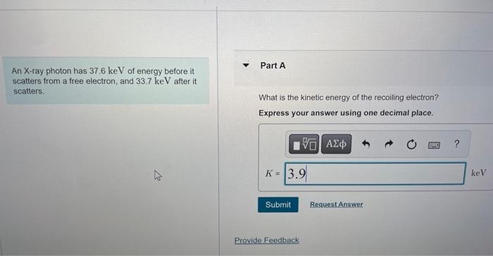 Solved An X ray Photon Has 37 6keV Of Energy Before It Part Chegg