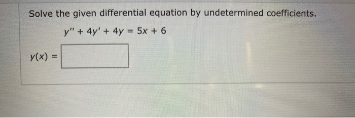 Solved Solve the given differential equation by undetermined | Chegg.com