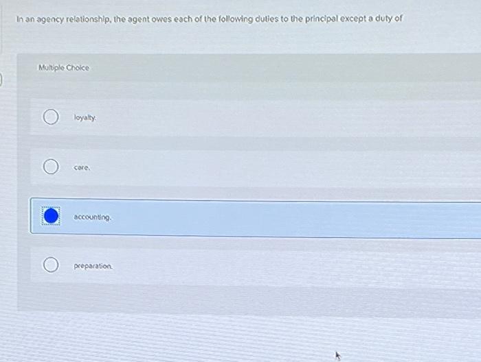 Solved In An Agency Relationship The Agent Owes Each Of The Chegg