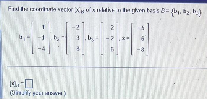 Solved Find The Coordinate Vector [x]B Of X Relative To The | Chegg.com