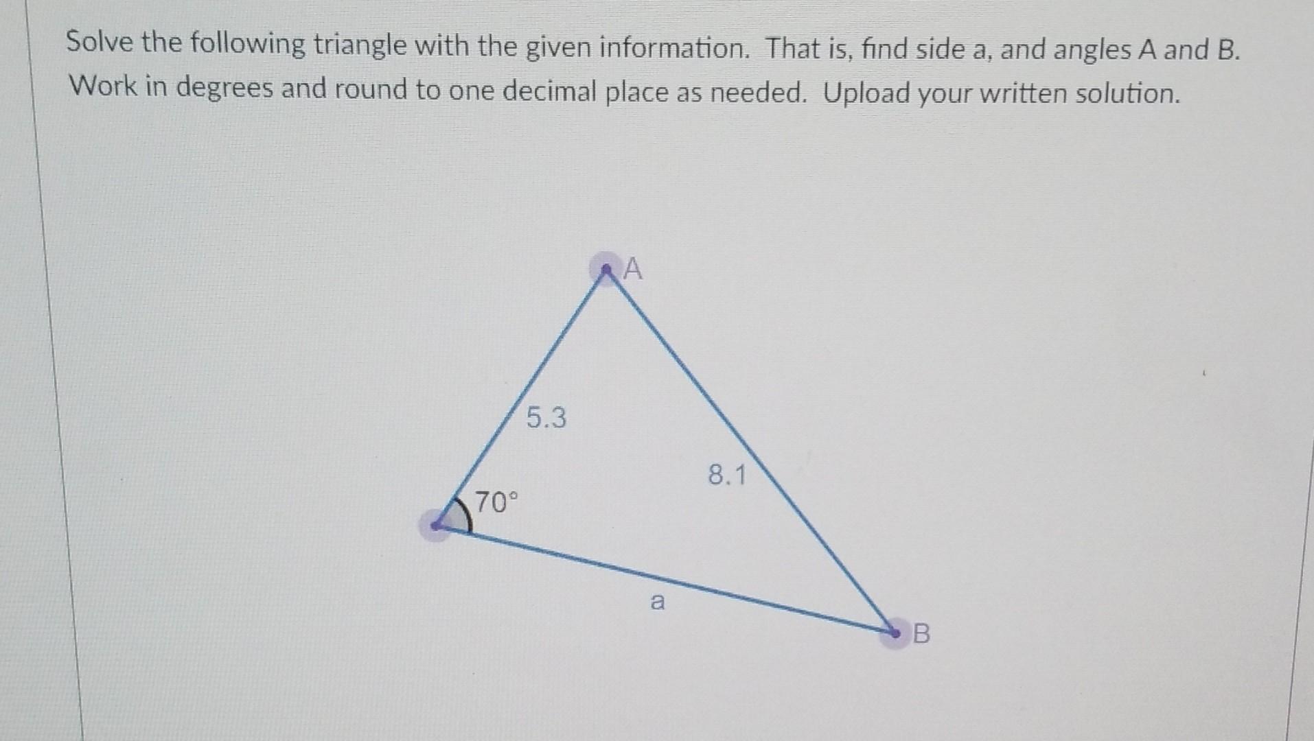 Solved Solve the following triangle with the given | Chegg.com