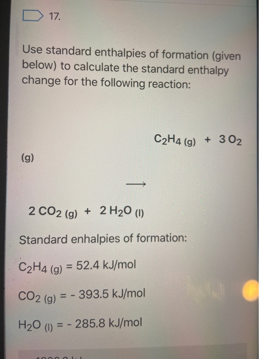 Solved D 17. Use standard enthalpies of formation (given | Chegg.com