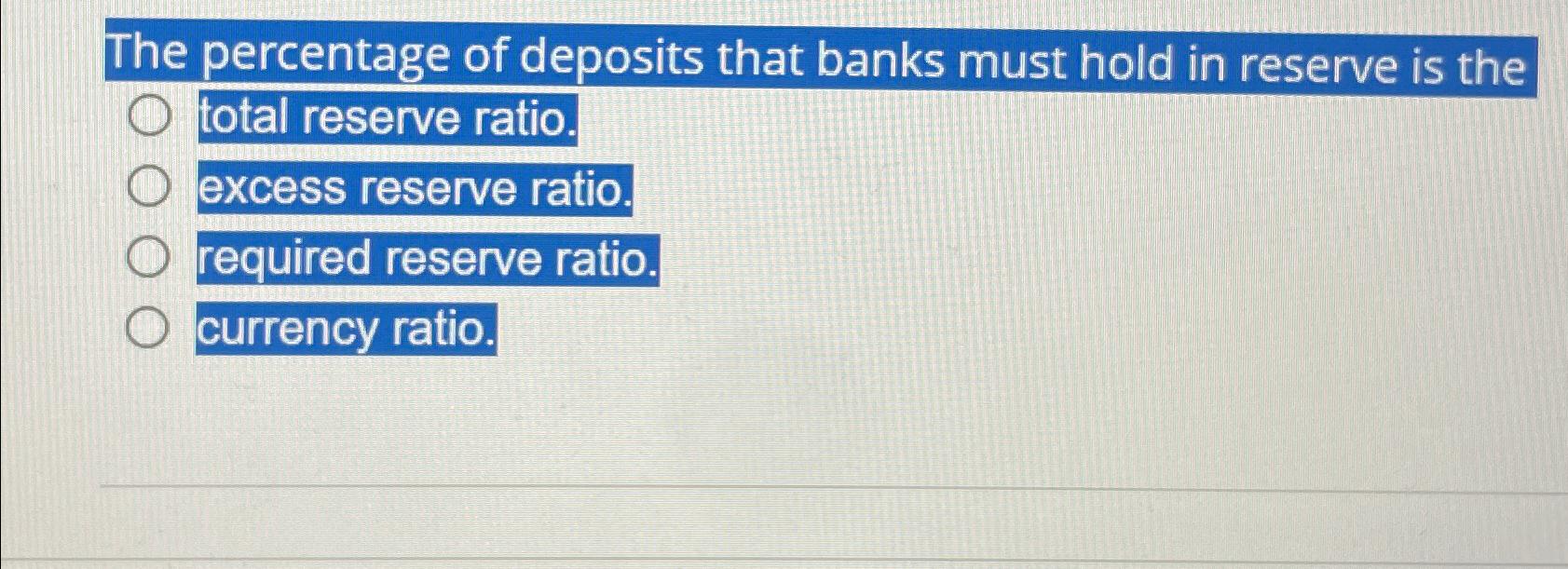Solved The percentage of deposits that banks must hold in? | Chegg.com
