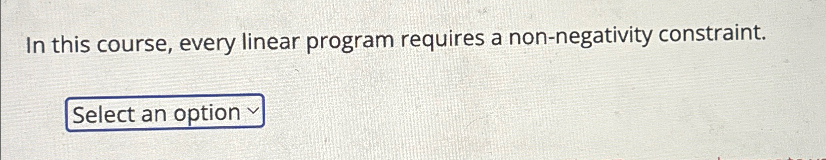 Solved In this course, every linear program requires a | Chegg.com
