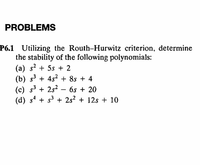 Solved PROBLEMS P6.1 Utilizing The Routh-Hurwitz Criterion, | Chegg.com