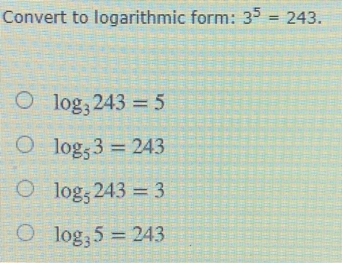 3 5 243 in logarithmic form