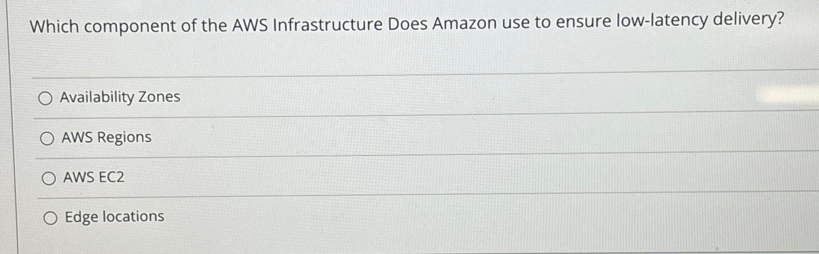 Solved Which component of the AWS Infrastructure Does Amazon