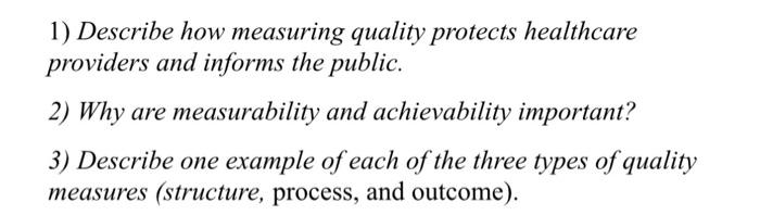 Solved 1) Describe how measuring quality protects healthcare | Chegg.com