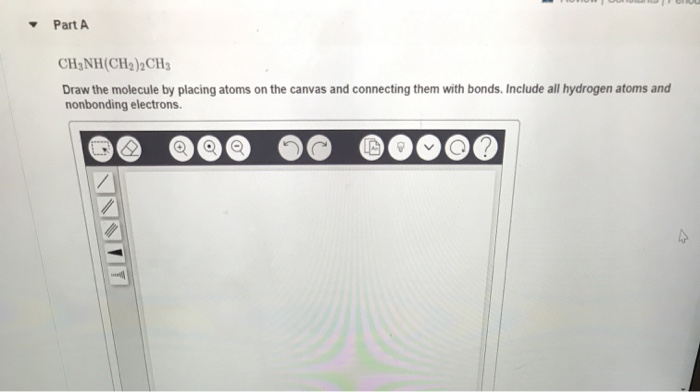 Part A Ch3nh Ch2 2ch3 Draw The Molecule By Placing