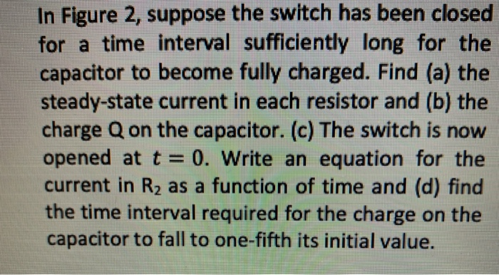 solved-in-figure-2-suppose-the-switch-has-been-closed-for-a-chegg