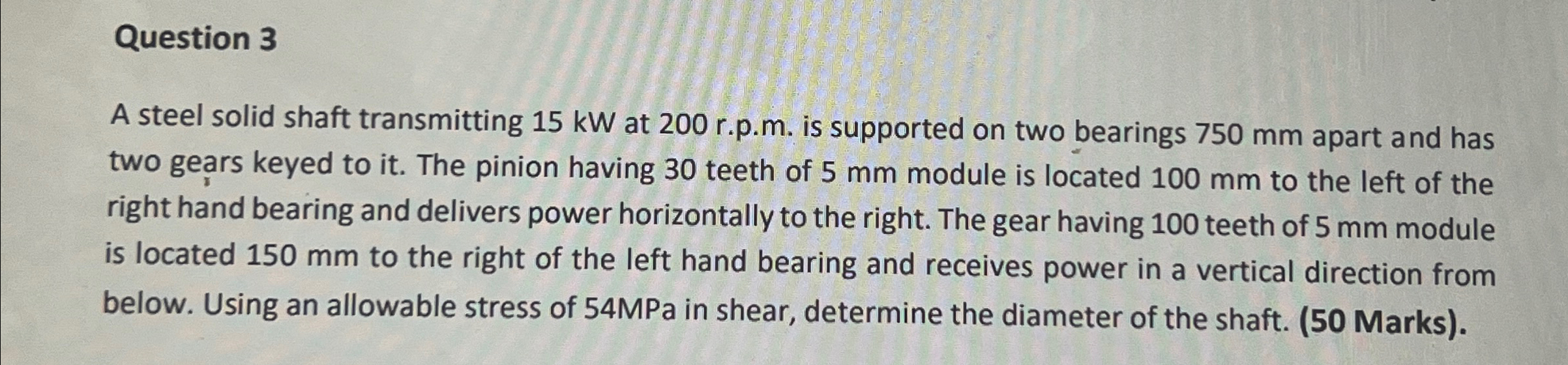 Solved Question 3a Steel Solid Shaft Transmitting 15kw ﻿at 7077