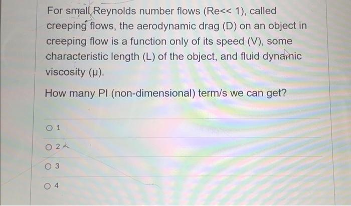 Solved For small Reynolds number flows (Re