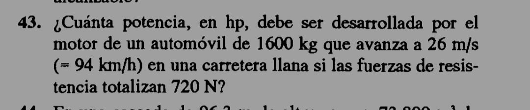 3. ¿Cuánta potencia, en hp, debe ser desarrollada por el motor de un automóvil de \( 1600 \mathrm{~kg} \) que avanza a \( 26