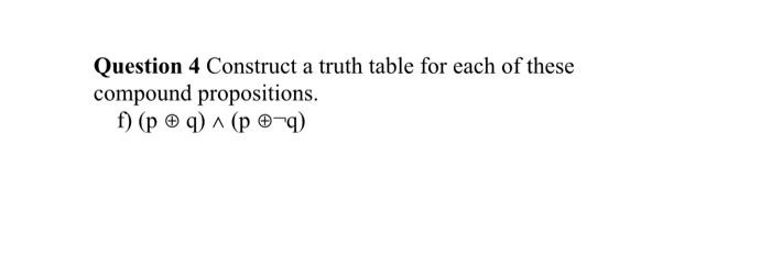 Solved Question 4 Construct a truth table for each of these | Chegg.com