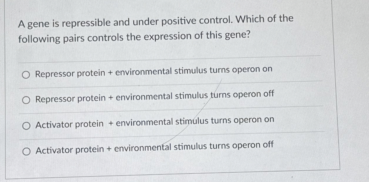 Solved A gene is repressible and under positive control. | Chegg.com