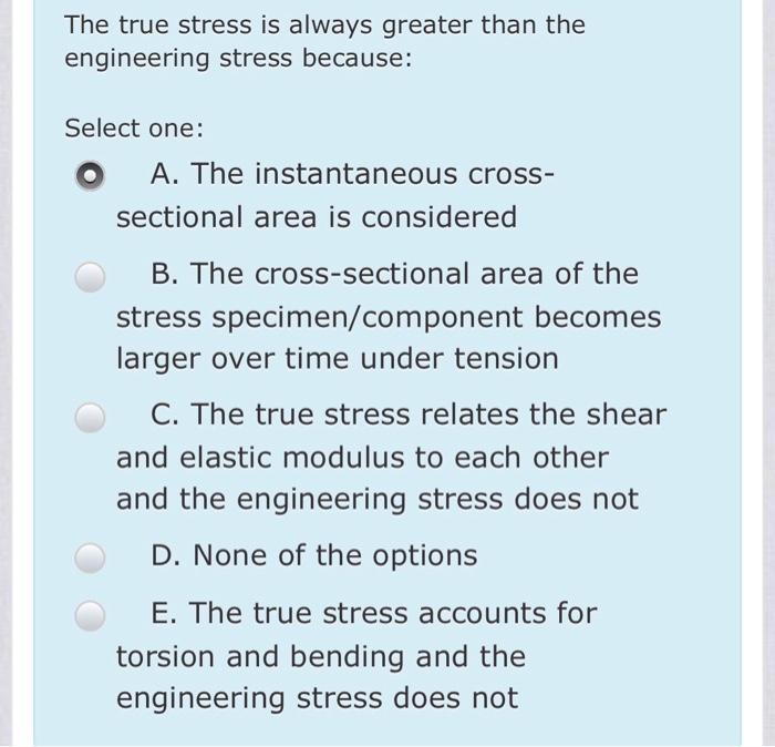 Solved The true stress is always greater than the | Chegg.com
