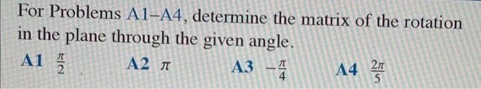Solved For Problems A1-A4, determine the matrix of the | Chegg.com