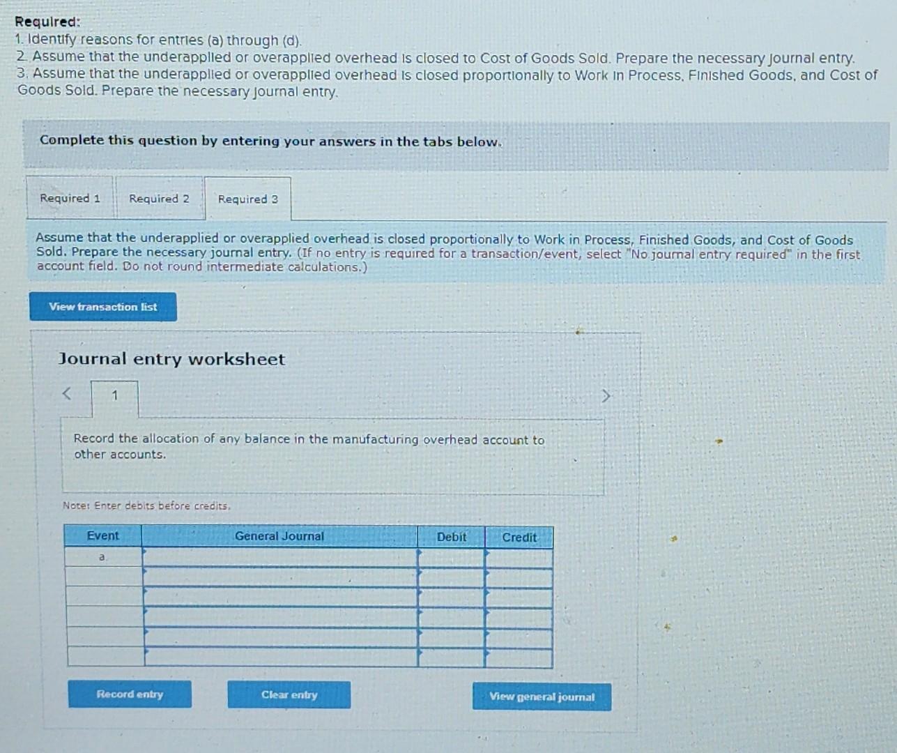 Requlred:
1. Identify reasons for entries (a) through (d).
2. Assume that the underapplled or overapplied overhead is closed