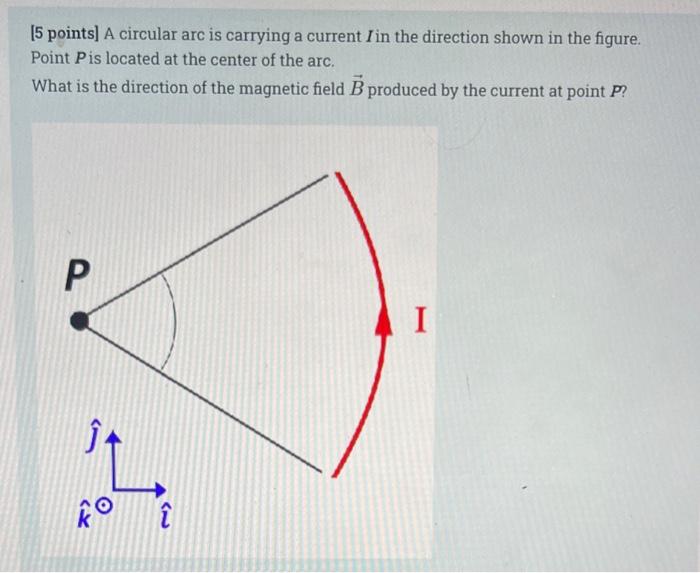 Solved [5 points] A circular arc is carrying a current I in | Chegg.com