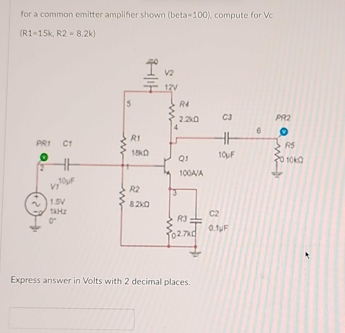 Solved for a common emitter amplifier shown (beta=100), | Chegg.com