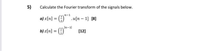 Solved 5) Calculate the Fourier transform of the signals | Chegg.com