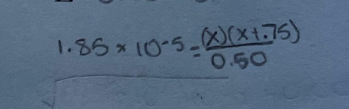Solved 1.85×10-5=(x)(x+.75)0.50 | Chegg.com