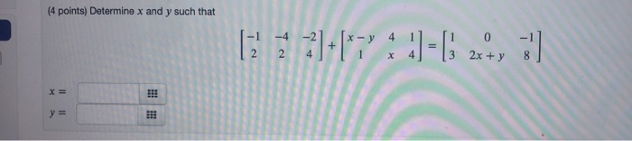 Solved (4 points) Determine x and y such that 1-1 2 -4 2 | Chegg.com