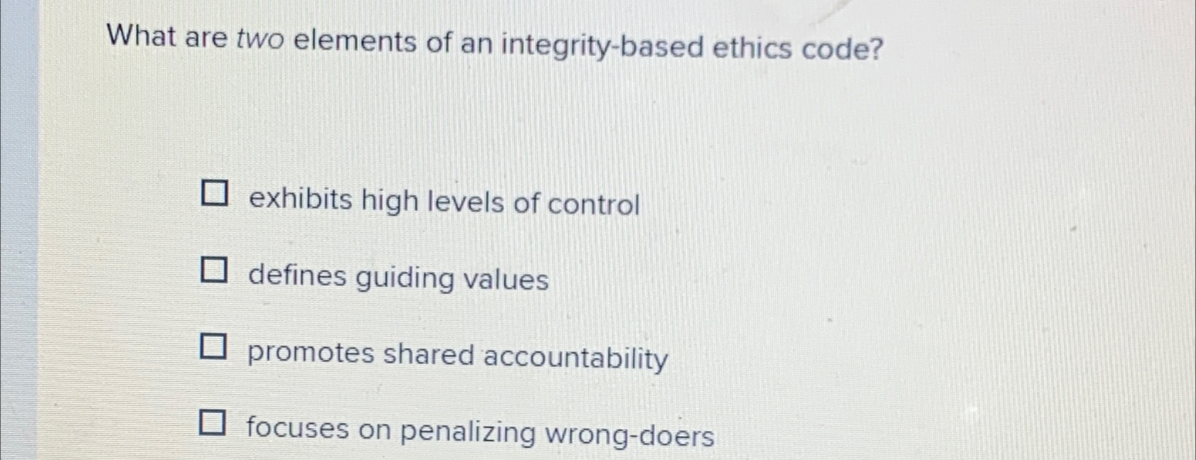 Solved What are two elements of an integritybased ethics