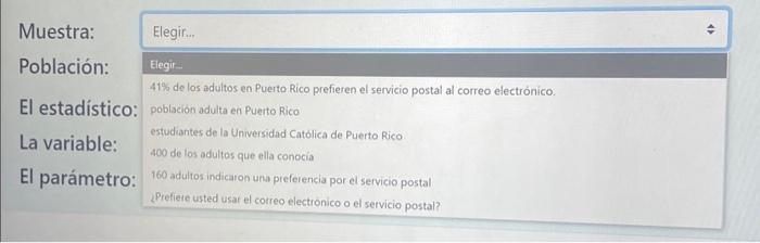 Muestra: Población: El estadístico: La variable: El parámetro: