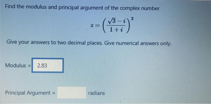 Solved Find the modulus and principal argument of the | Chegg.com