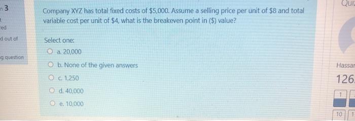Solved QUE n3 3 Company XYZ has total fixed costs of $5,000. | Chegg.com