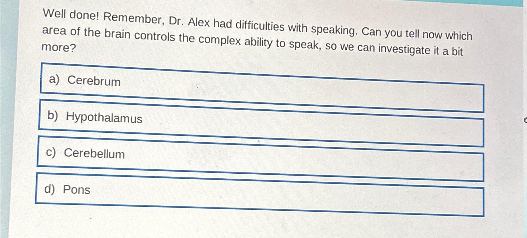 Solved Well done! Remember, Dr. ﻿Alex had difficulties with | Chegg.com