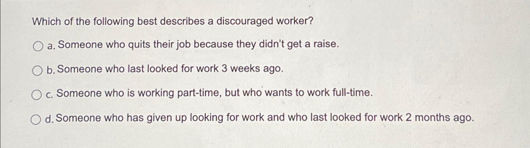 Solved Which of the following best describes a discouraged | Chegg.com