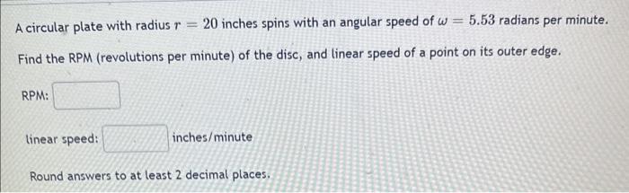 Solved A circular plate with radius r=20 inches spins with | Chegg.com