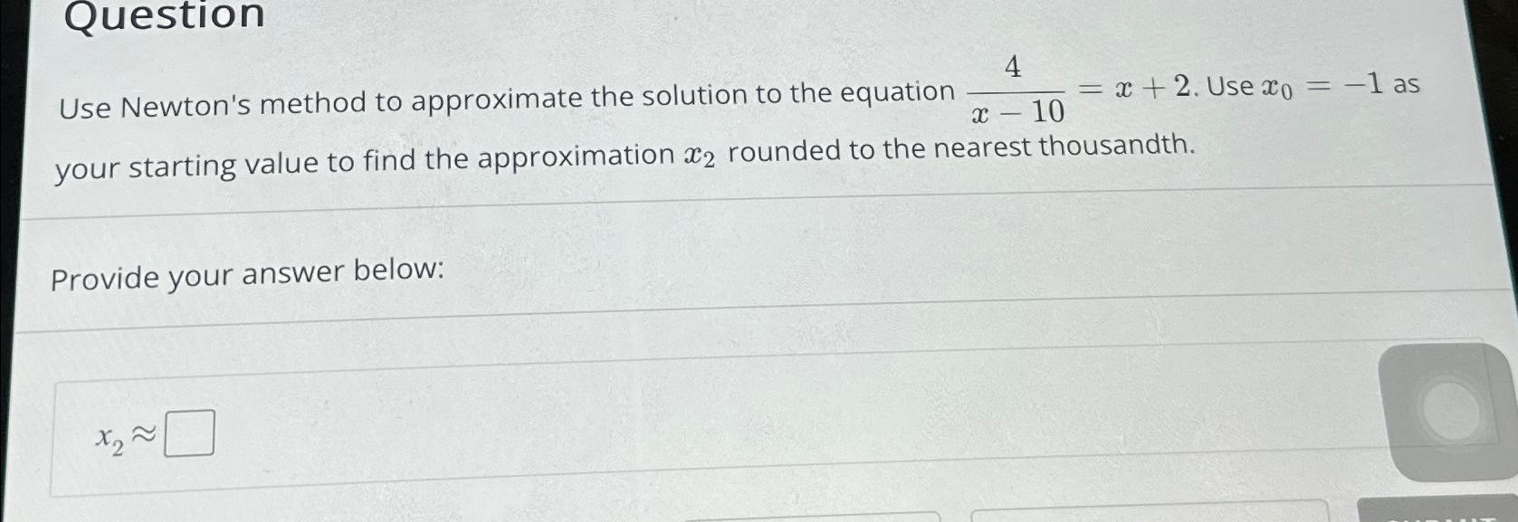 Solved Questionuse Newtons Method To Approximate The