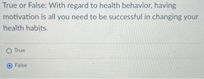 Solved True or False: With regard to health behavior, having | Chegg.com