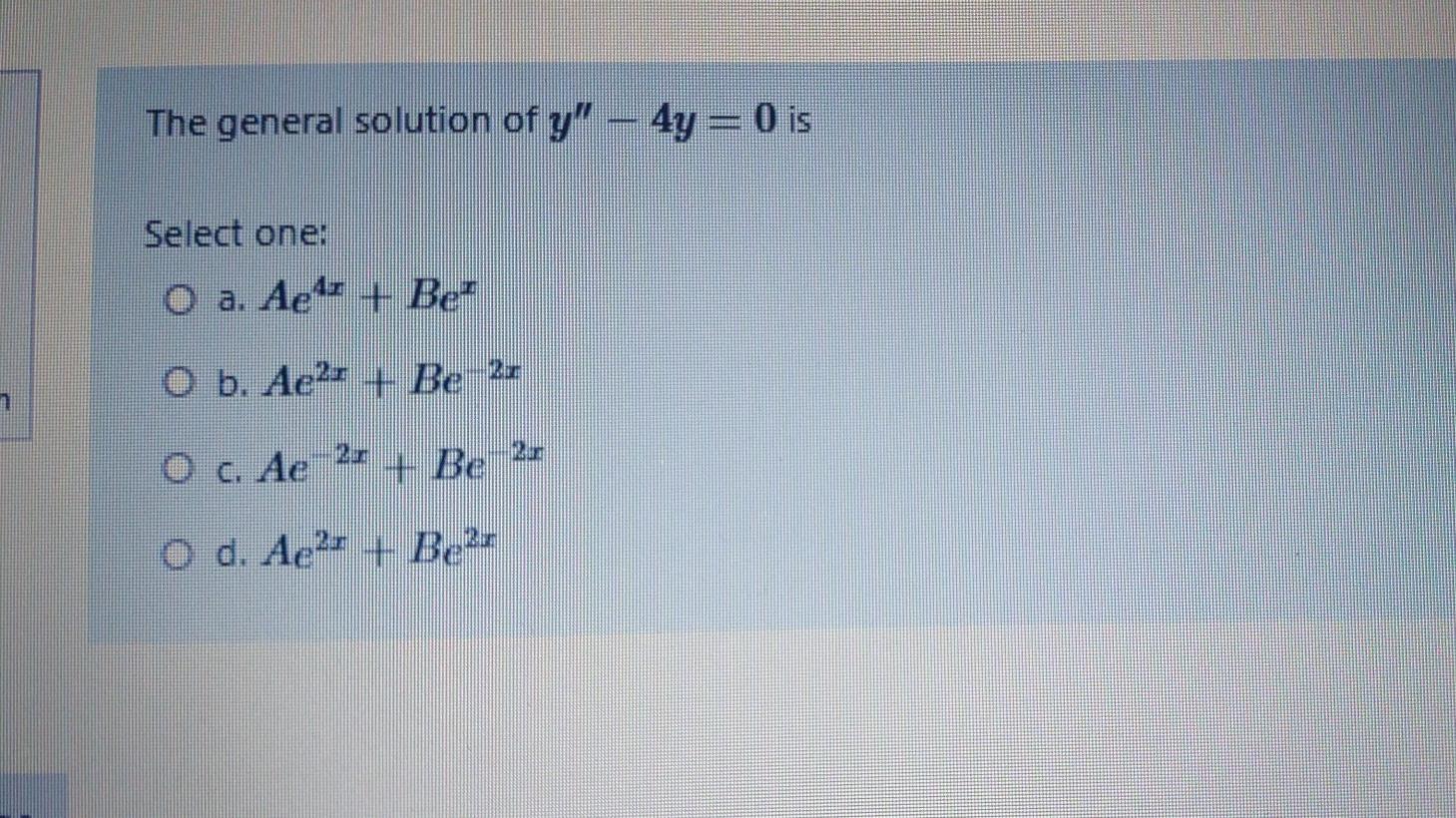 The General Solution Of Y 4y O Is Select One O A Chegg Com