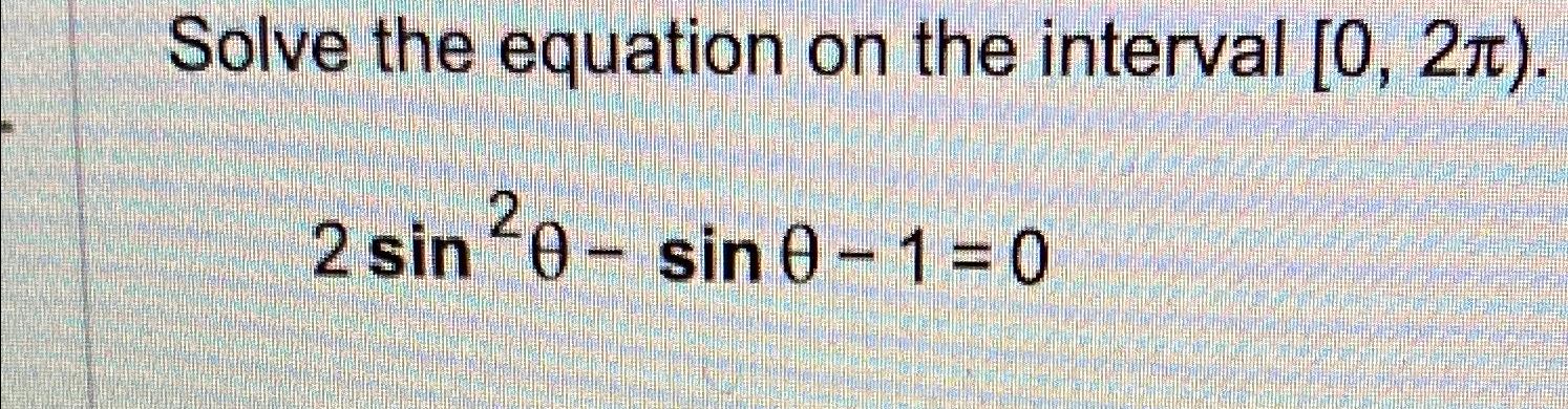 Solved Solve the equation on the interval | Chegg.com