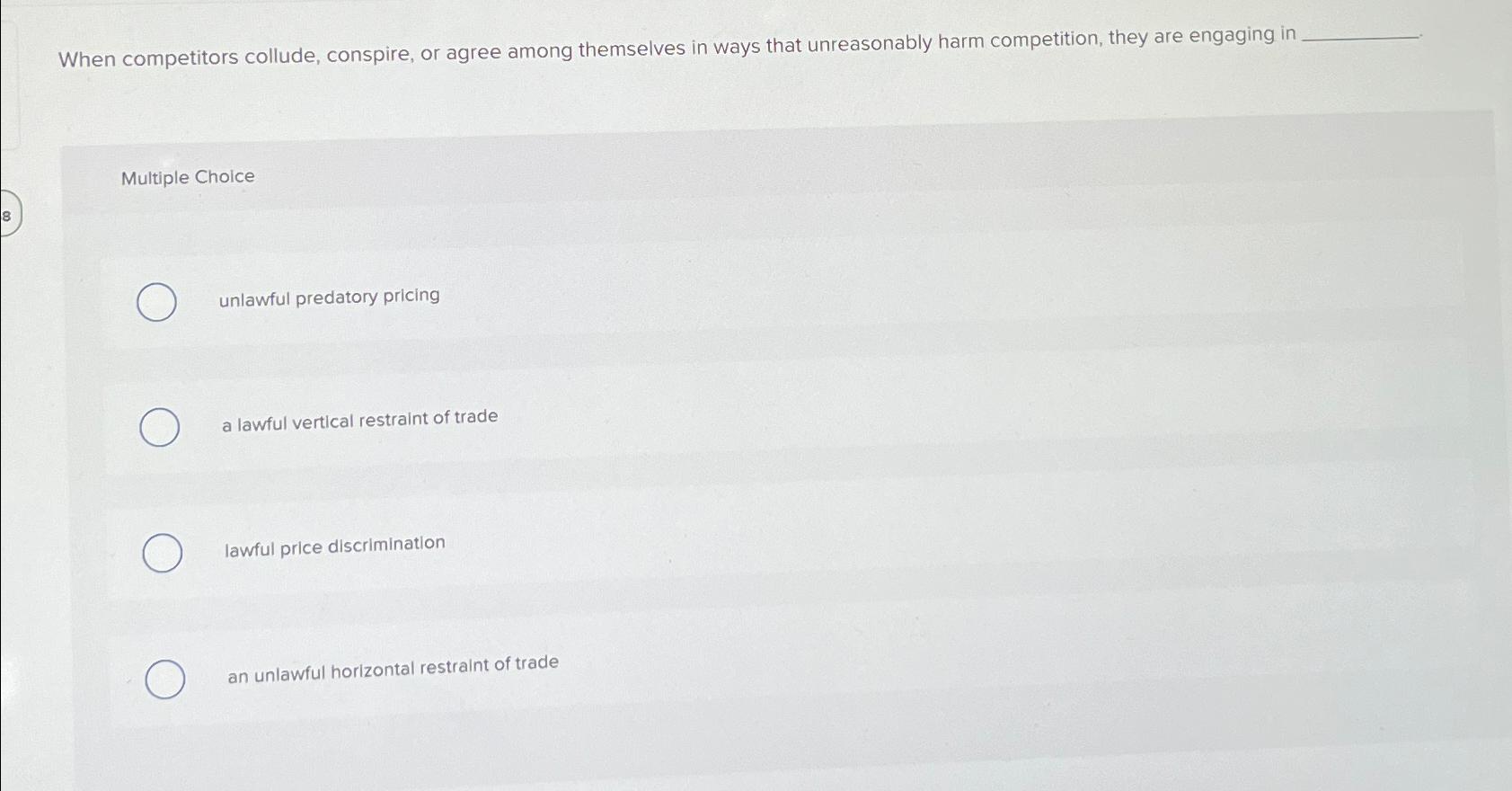 Solved When competitors collude, conspire, or agree among | Chegg.com